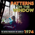 Album review: PATTERNS ON THE WINDOW – The British Progressive Pop Sounds Of 1974 (3 CD Boxset)