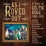 Album review : AS I ROVED OUT – THE STORY OF CELTIC ROCK 1968-78 (3CDs)