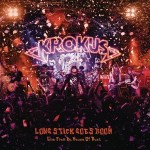 Album Review: KROKUS – Long Stick Goes Boom (Live from Da House of Rust)