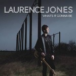 Album review: LAURENCE JONES – What’s It Gonna Be
