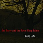Album review: JEB BARRY AND THE PAWN SHOP SAINTS – texas, etc…
