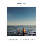 Album review: PAVEY ARK – Close Your Eyes and Think of Nothing