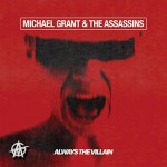 Album review: MICHAEL GRANT & THE ASSASSINS – Always The Villain