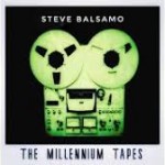 Album review: STEVE BALSAMO – The Millennium Tapes