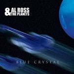 Album review: AL ROSS & THE PLANETS – Blue Crystal