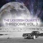 EP review: THE LICKERISH QUARTET – Threesome Vol. 3