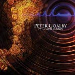 Album review: PETER GOALBY – I Will Come Runnin’
