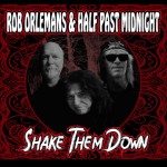 Album review: ROB ORLEMANS & HALF PAST MIDNIGHT – Shake Them Down