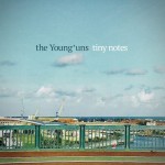 Album review: THE YOUNG’UNS – Tiny Notes