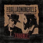 Album review: THE BALLADMONGRELS – Trouble