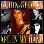 Album review : ROBIN GEORGE – Ace In My Hand (2CD)