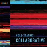 Album review: BOB HOLZ – Holz-Stathis Collaborative