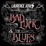 Album review: LAURENCE JONES – Bad Luck & The Blues
