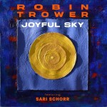 Album review: ROBIN TROWER Featuring SARI SCHORR – Joyful Sky
