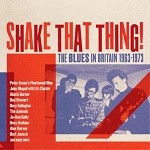 Album review : SHAKE THAT THING ! The Blues In Britain 1963-73
