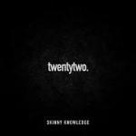 Album review: SKINNY KNOWLEDGE – Twenty Two