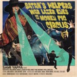 Album review: SAMI YAFFA – Satan’s Helpers War Lazer Eyes And The Money Pig Circus