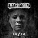 SMACKBOUND – 20 20 SMACKBOUND – 20 20