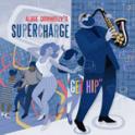 ALBIE DONNELLY'S SUPERCHARGE - Get Hip