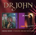 DR. JOHN – Creole Moon/N'Awlinz: Dis Dat Or D'Udda