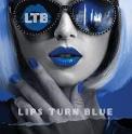 Lips Turn Blue Lips Turn Blue