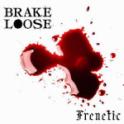 Brake Loose – Frenetic