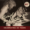 Bad Influence - Celebrating 40 Years