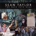 SEAN TAYLOR - The Path Into Blue