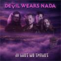 THE DEVIL WEARS NADA - In Lust We Thrust