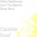 ELDON BACKHOUSE AND THE ELECTRIC BLUES BAND - Catalida Roof