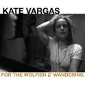 kate vargas for the wolfish & wandering