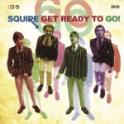 SQUIRE - Get Ready To Go!
