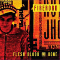 FIREROAD – Flesh Blood and Bone