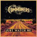 THE COMMONERS - Just Watch Me THE COMMONERS - Just Watch Me