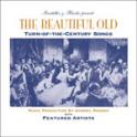 THE BEAUTIFUL OLD - Turn Of The Century Songs