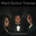 WARD KNUTUR TOWNES - Unanswered WARD KNUTUR TOWNES - Unanswered