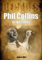 Phil Collins in The Eighties by Andrew Wild 