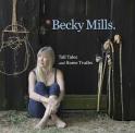 BECKY MILLS - Tall Tales And Home Truths
