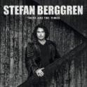 STEFAN BERGGREN – These Are The Times STEFAN BERGGREN – These Are The Times