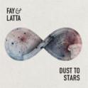 FAY & LATTA - Dust To Stars