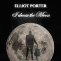 Elliot Porter - I Choose The Moon EP