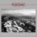 FUSONIC - Fields Of No Man's Land
