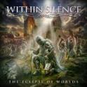 WITHIN SILENCE – The Eclipse Of Worlds WITHIN SILENCE – The Eclipse Of Worlds