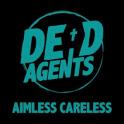 DEAD AGENTS - Aimless Careless DEAD AGENTS - Aimless Careless