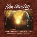 KEN HENSLEY – Past And Present (Songs In Time Anthology, 1972-2021, 6 CD set) KEN HENSLEY – Past And Present (Songs In Time Anthology, 1972-2021, 6 CD set)