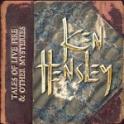 KEN HENSLEY - Tales Of Live Fire & Other Mysteries