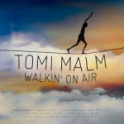 TOMI MALM Walkin' On Air