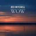 Zed Mitchell - WOW