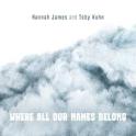 HANNAH JAMES & TOBY KUHN – Where All Our Names Belong