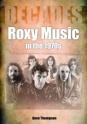 DECADES – ROXY MUSIC IN THE 1970’s by Dave Thompson